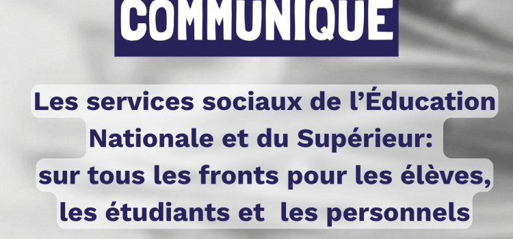 Le mouvement des lycéens et des étudiants : les services sociaux de l’Education Nationale et de l’Enseignement Supérieur sur tous les fronts pour accompagner, les élèves, les étudiants mais aussi les personnels