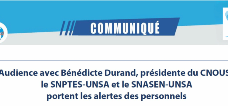 Audience avec Bénédicte Durand, présidente du CNOUS : le SNPTES-UNSA et le SNASEN-UNSA portent les alertes des personnels